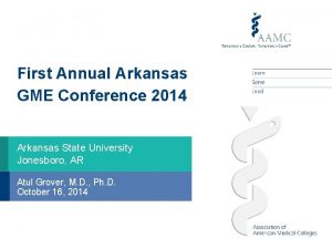 First Annual Arkansas GME Conference 2014 Arkansas State