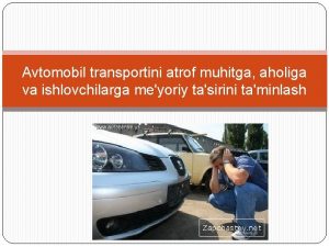 Avtomobil transportini atrof muhitga aholiga va ishlovchilarga meyoriy