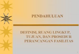 PENDAHULUAN DEFINISI RUANG LINGKUP TUJUAN DAN PROSEDUR PERANCANGAN