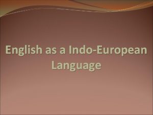 English as a IndoEuropean Language English as part