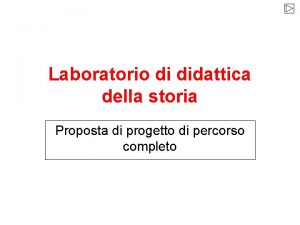 Laboratorio di didattica della storia Proposta di progetto