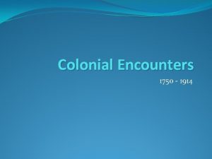 Colonial Encounters 1750 1914 A Second Wave of