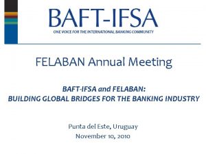 FELABAN Annual Meeting BAFTIFSA and FELABAN BUILDING GLOBAL