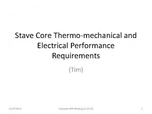 Stave Core Thermomechanical and Electrical Performance Requirements Tim