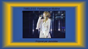 TIMELESS Fantastique Mylne Farmer Propos par Jackdidier La