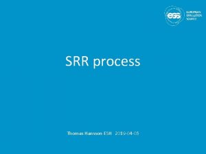 SRR process Thomas Hansson ESH 2019 04 05