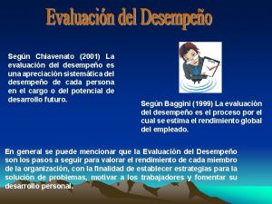 Segn Chiavenato 2001 La evaluacin del desempeo es