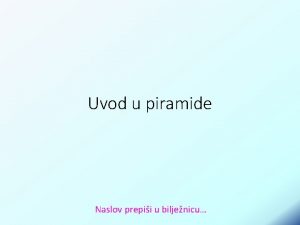 Uvod u piramide Naslov prepii u biljenicu Tekst