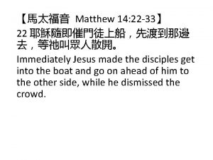 Matthew 14 22 33 22 Immediately Jesus made