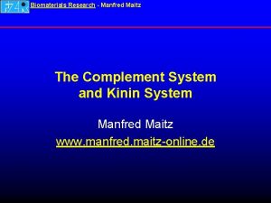 Biomaterials Research Manfred Maitz The Complement System and
