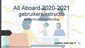 All Aboard 2020 2021 gebruikersinstructie studentcoachhandleiding Luister naar