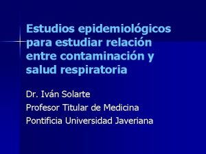 Estudios epidemiolgicos para estudiar relacin entre contaminacin y