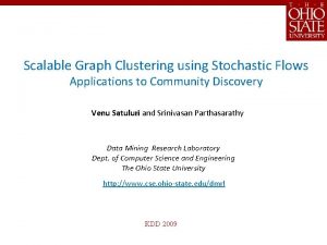 Scalable Graph Clustering using Stochastic Flows Applications to