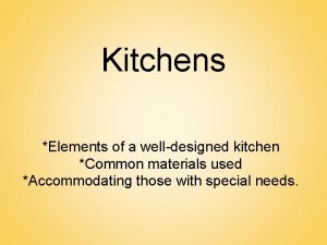 Kitchens Elements of a welldesigned kitchen Common materials