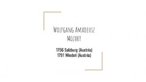 Wolfgang Amadeusz Mozart 1756 Salzburg Austria 1791 Wiede