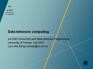 Dataintensive computing Inf2202 Concurrent and Dataintensive Programming University