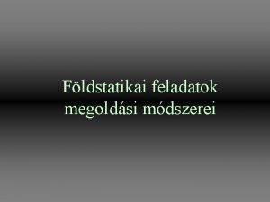 Fldstatikai feladatok megoldsi mdszerei Sllyedsszmts hagyomnyos mdszerekkel I