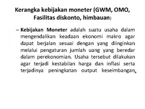 Kerangka kebijakan moneter GWM OMO Fasilitas diskonto himbauan