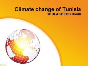 Climate change of Tunisia BOULAKBECH Riadh Plan Introduction