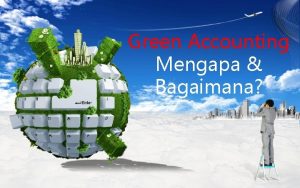 Green Accounting Mengapa Bagaimana GREEN ACCOUNTING Selama ini