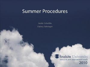 Summer Procedures Justin Scheitlin Daisey Fahringer Session Agenda