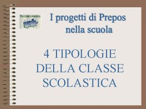 4 TIPOLOGIE DELLA CLASSE SCOLASTICA TORNA A INIZIO