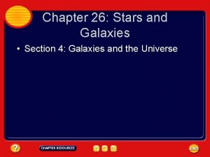 Chapter 26 Stars and Galaxies Section 4 Galaxies