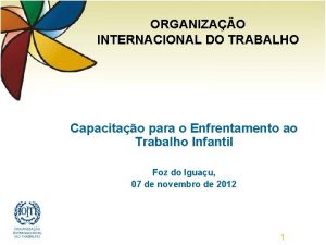 ORGANIZAO INTERNACIONAL DO TRABALHO Capacitao para o Enfrentamento