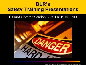 BLRs Safety Training Presentations Hazard Communication 29 CFR
