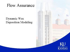 Flow Assurance Dynamic Wax Deposition Modeling Wax Deposition
