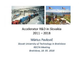 Accelerator RD in Slovakia 2011 2018 Mrius Pavlovi