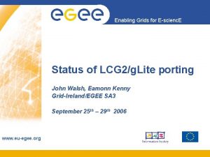 Enabling Grids for Escienc E Status of LCG