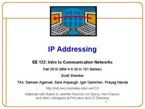 IP Addressing EE 122 Intro to Communication Networks