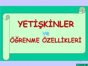 YETKNLER ve RENME ZELLKLER 1 Yetikin Fiziksel ve