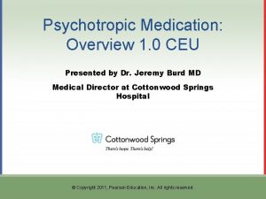 Psychotropic Medication Overview 1 0 CEU Presented by