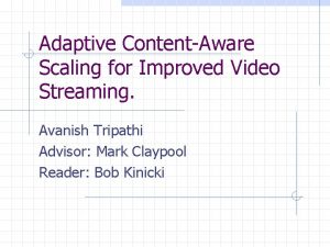 Adaptive ContentAware Scaling for Improved Video Streaming Avanish