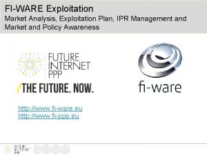 FIWARE Exploitation Market Analysis Exploitation Plan IPR Management