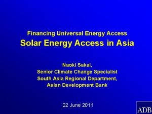 Financing Universal Energy Access Solar Energy Access in