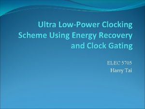 Ultra LowPower Clocking Scheme Using Energy Recovery and