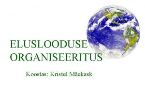 ELUSLOODUSE ORGANISEERITUS Koostas Kristel Mekask MOLEKULAARNE TASAND Biomolekulid