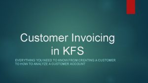 Customer Invoicing in KFS EVERYTHING YOU NEED TO