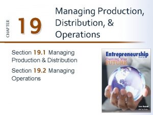 CHAPTER 19 Managing Production Distribution Operations Section 19
