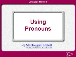 Language Network Using Pronouns Using Pronouns Pronoun Cases