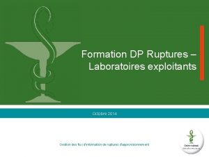 Formation DP Ruptures Laboratoires exploitants Octobre 2014 Gestion