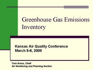 Greenhouse Gas Emissions Inventory Kansas Air Quality Conference