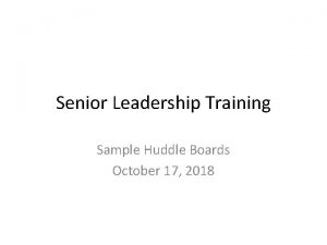 Senior Leadership Training Sample Huddle Boards October 17