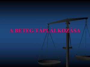 A BETEG TPLLKOZSA Trgyi s szemlyi felttelek n