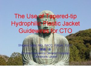 The Use of Taperedtip Hydrophilic Plastic Jacket Guidewires