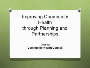Improving Community Health through Planning and Partnerships Louisa