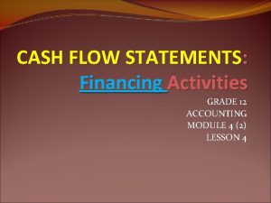 CASH FLOW STATEMENTS Financing Activities GRADE 12 ACCOUNTING